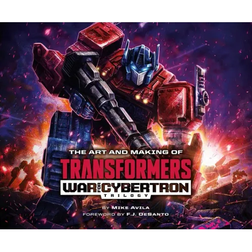 The Art and Making of Transformers: War for Cybertron Trilogy