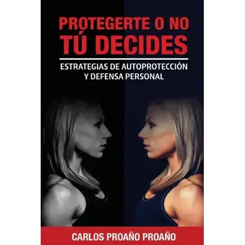 Protegerte O No, Tu Decides: Estrategias de Autoprotección y Defensa Personal