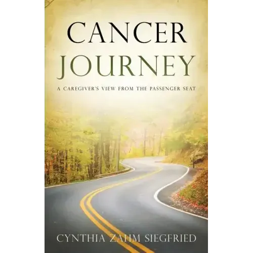 Cancer Journey: A Caregiver's View from the Passenger Seat
