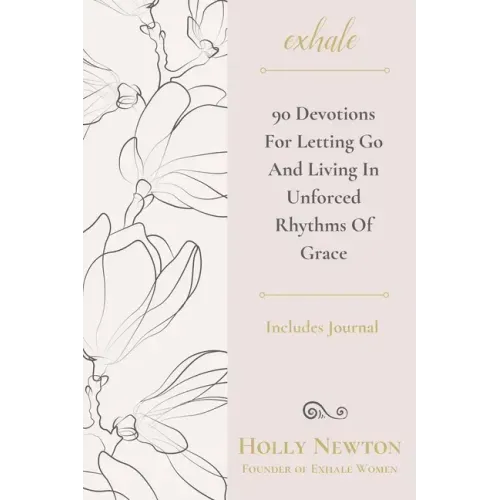Exhale: 90 Devotions for Letting Go and Living in Unforced Rhythms of Grace