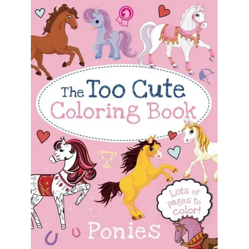 The Too Cute Coloring Book: Ponies
