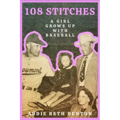 108 Stitches: A Girl Grows Up with Baseball