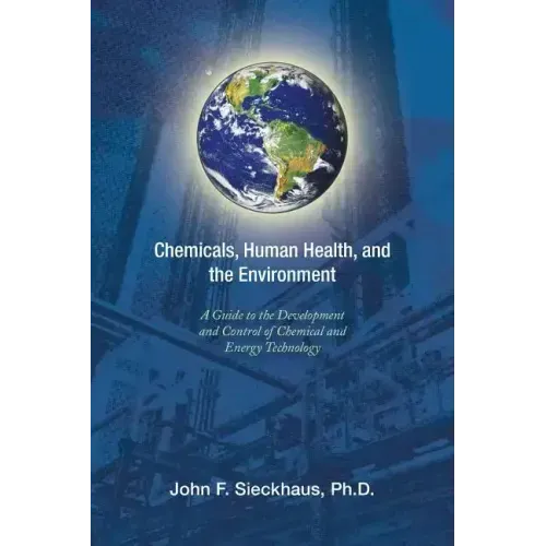 Chemicals, Human Health, and the Environment: A Guide to the Development and Control of Chemical and Energy Technology