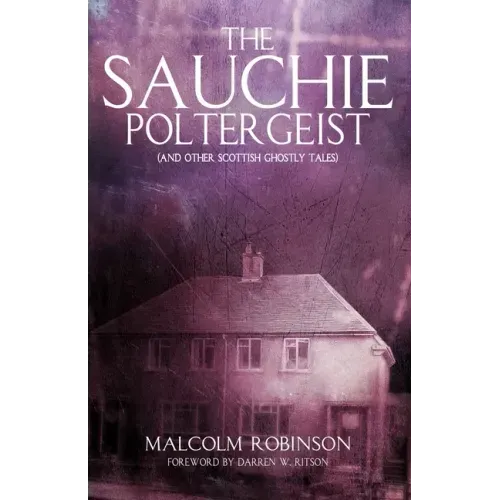 The Sauchie Poltergeist: (And other Scottish ghostly tales)