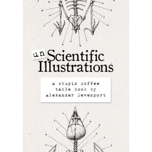 Unscientific Illustrations: A stupid coffee table book