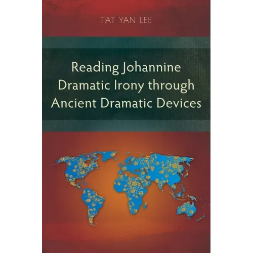Reading Johannine Dramatic Irony through Ancient Dramatic Devices