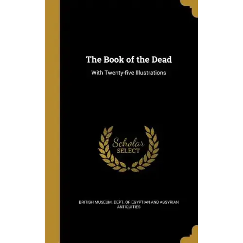 The Book of the Dead: With Twenty-five Illustrations