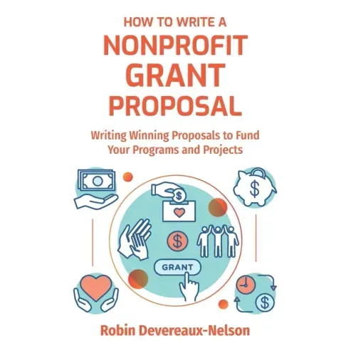 How To Write A Nonprofit Grant Proposal: Writing Winning Proposals To Fund Your Programs And Projects