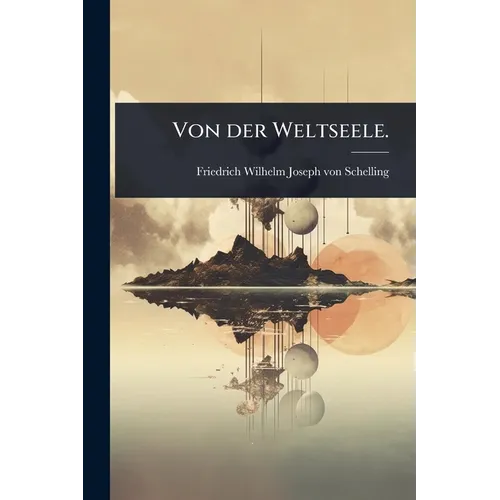 Von der Weltseele.
