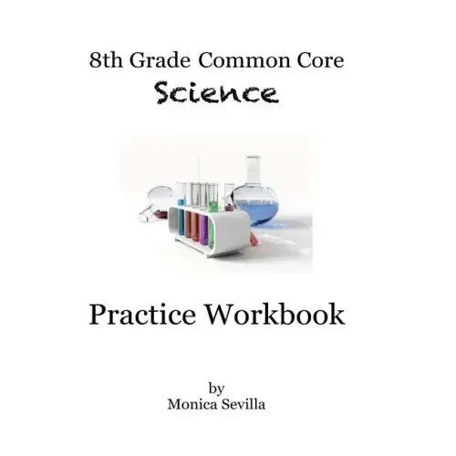 8th Grade Common Core Science Practice Workbook: Chemical Reactions