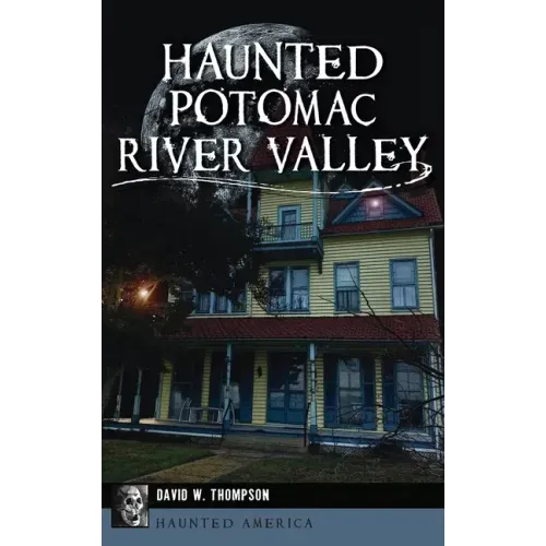 Haunted Potomac River Valley