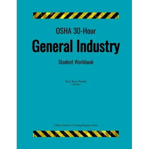 OSHA 30-Hour General Industry; Student Workbook