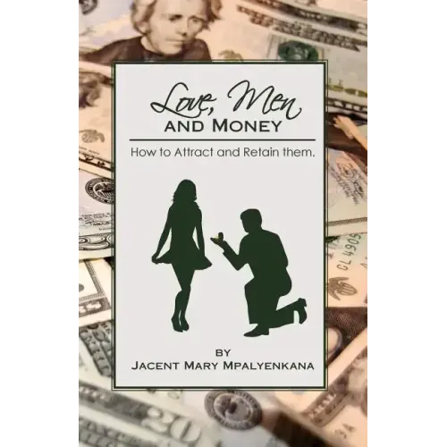 Love, Men and Money: How to Attract and Retain them.