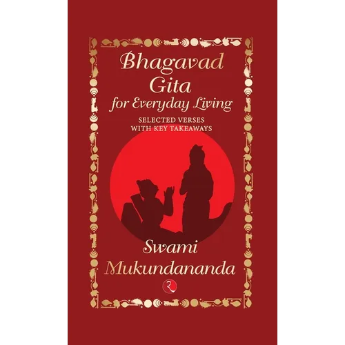 Bhagavad Gita for Everyday Living: Selected Verses with Key Takeaways