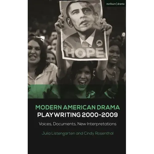 Modern American Drama: Playwriting 2000-2009: Voices, Documents, New Interpretations