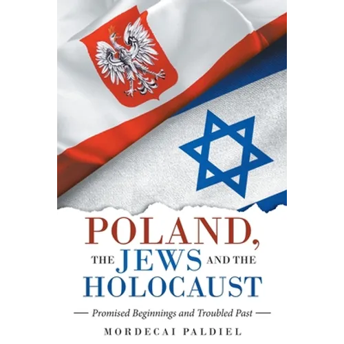 Poland, the Jews and the Holocaust: Promised Beginnings and Troubled Past