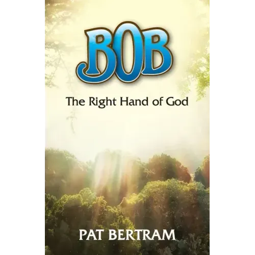 Bob: The Right Hand of God