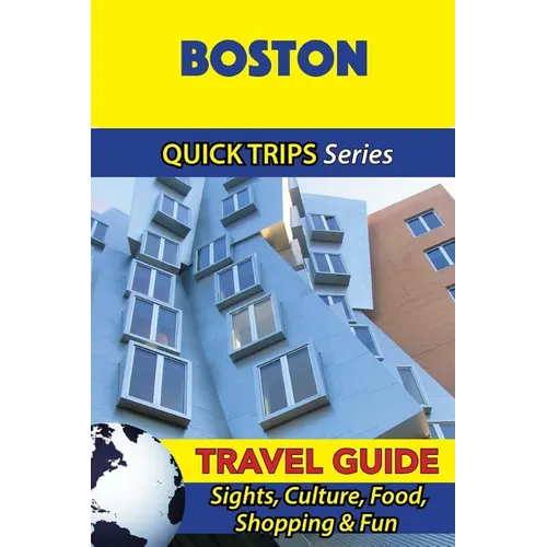 Boston Travel Guide (Quick Trips Series): Sights, Culture, Food, Shopping & Fun