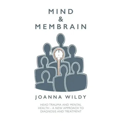 Mind & Membrain: Head Trauma and Mental Health - A New Approach to Diagnosis and Treatment