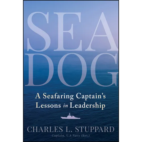 Sea Dog: A Seafaring Captain's Lessons in Leadership