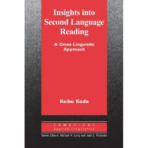 Insights Into Second Language Reading: A Cross-Linguistic Approach