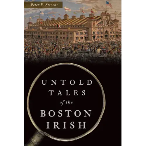 Untold Tales of the Boston Irish