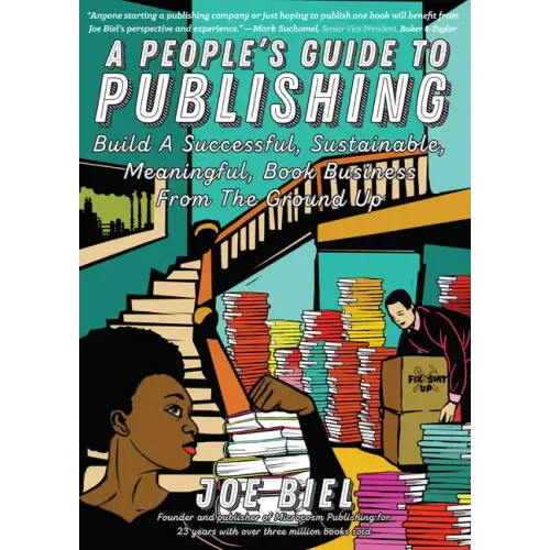 People's Guide to Publishing: Building a Successful, Sustainable, Meaningful Book Business from the Ground Up