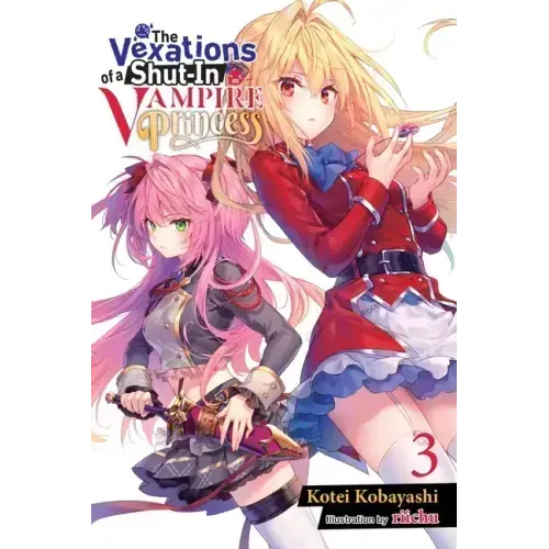 The Vexations of a Shut-In Vampire Princess, Vol. 3 (Light Novel): Volume 3