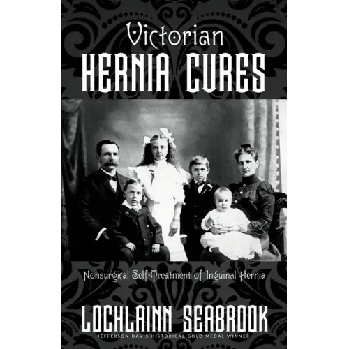 Victorian Hernia Cures: Nonsurgical Self-Treatment of Inguinal Hernia