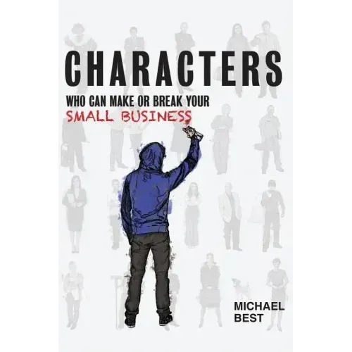 Characters Who Can Make or Break Your Small Business