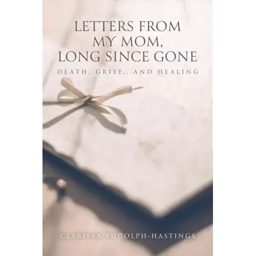 Letters From My Mom, Long Since Gone: Death, Grief... And Healing