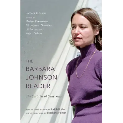 The Barbara Johnson Reader: The Surprise of Otherness