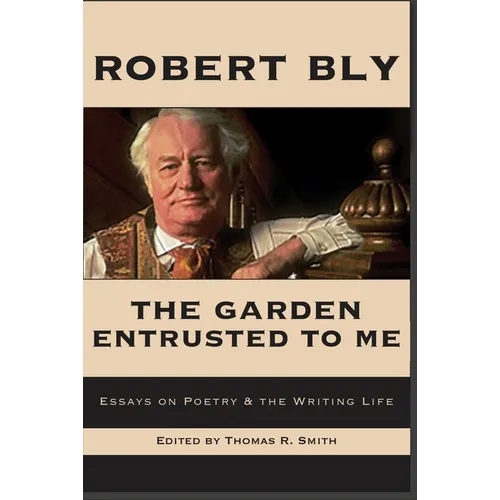 The Garden Entrusted to Me: Essays on Poetry & the Writing Life