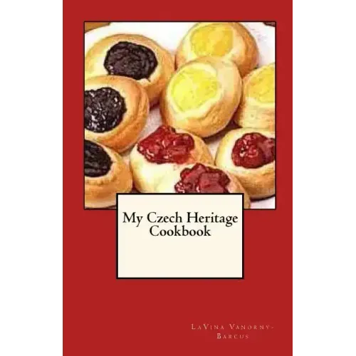 My Czech Heritage Cookbook