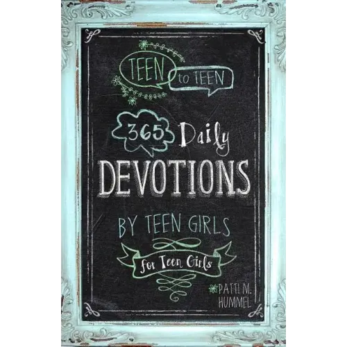 Teen to Teen: 365 Daily Devotions by Teen Girls for Teen Girls