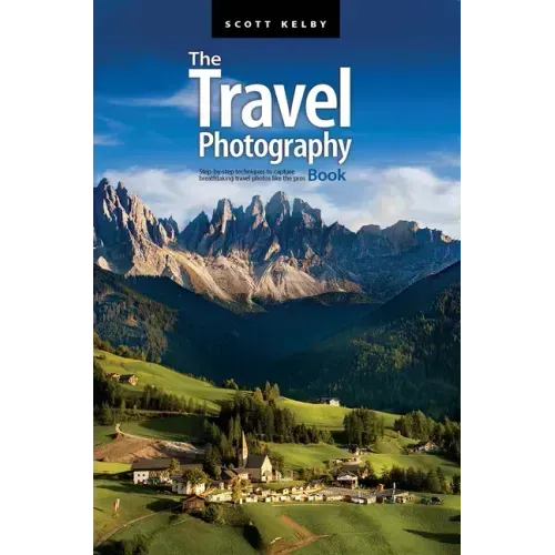 The Travel Photography Book: Step-By-Step Techniques to Capture Breathtaking Travel Photos Like the Pros