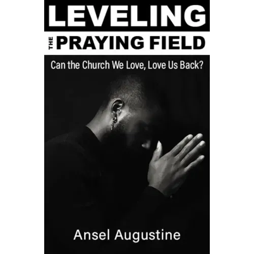 Leveling the Praying Field: Can the Church We Love, Love Us Back?