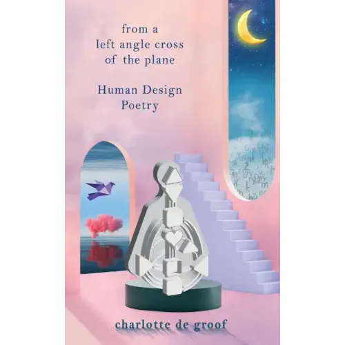From a Left Angle Cross of the Plane: Human Design Poetry