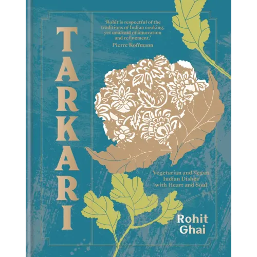 Tarkari: Vegetarian and Vegan Indian Dishes with Heart and Soul