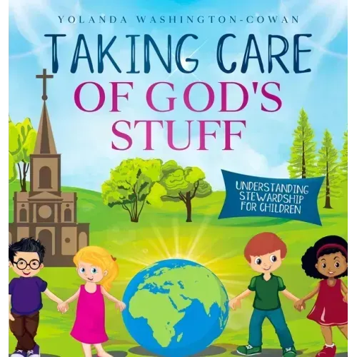 Taking Care of God's Stuff "Understanding Stewardship for Children"