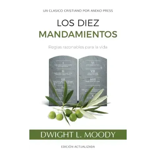 Los Diez Mandamientos: Reglas Razonables Para La Vida