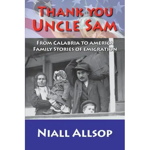 Thank you Uncle Sam: From Calabria to America: Family stories of emigration