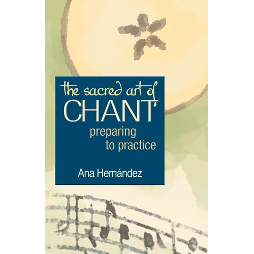 The Sacred Art of Chant: Preparing to Practice