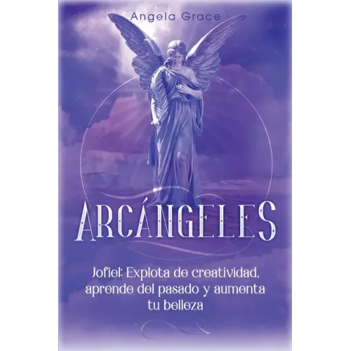 Arcángeles: Jophiel, Explota de creatividad, aprende del pasado y aumenta tu belleza