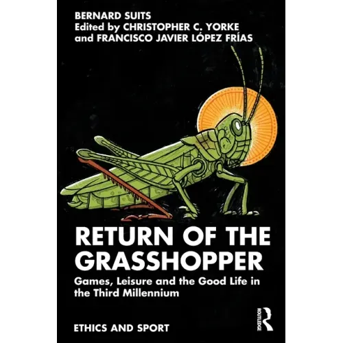 Return of the Grasshopper: Games, Leisure and the Good Life in the Third Millennium