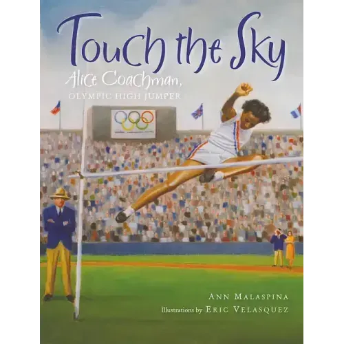 Touch the Sky: Alice Coachman, Olympic High Jumper