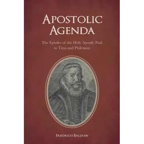 Apostolic Agenda: The Epistles of the Holy Apostle Paul to Titus and Philemon
