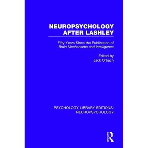Neuropsychology After Lashley: Fifty Years Since the Publication of Brain Mechanisms and Intelligence