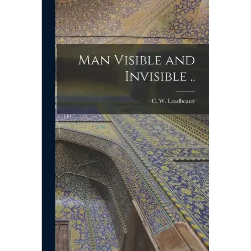 Man Visible and Invisible ..