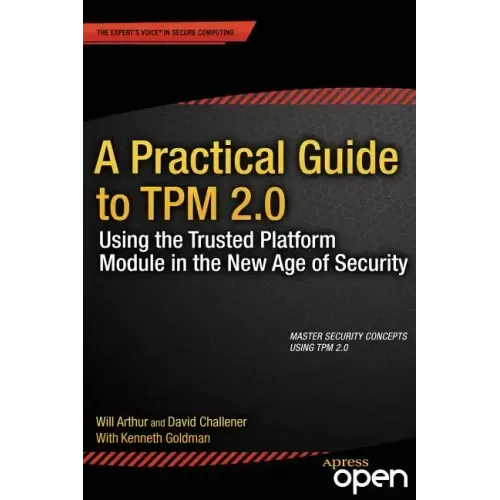 A Practical Guide to TPM 2.0: Using the Trusted Platform Module in the New Age of Security